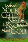 What Your Child Needs to Know About God - Ron Rhodes: 9781565075566
