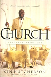 The Church: What We are Meant to Be - Ken Hutcherson: 9781576732533