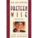 On Becoming Preteen Wise: Parenting Your Child from Eight to Twelve Years: 9781576736685