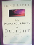 The Dangerous Duty of Delight: The Glorified God and the Satisfied Soul - John Piper: 978157673882