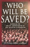 Who Will Be Saved?: Defending the Biblical Understanding of God, Salvation, and Evangelism: 9781581341430