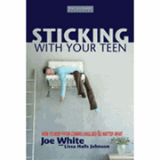 Sticking with Your Teen: How to Keep from Coming Unglued No Matter What - Lissa Halls Johnson & Joe White: 9781589973152