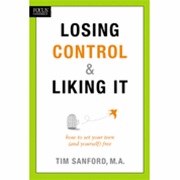 Losing Control & Liking It: How to Set Your Teen (and Yourself) Free - Tim Sanford: 9781589974814