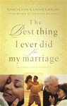 The Best Thing I Ever Did for My Marriage: 50 Real-Life Stories: 9781590521991