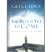 The Best Is Yet to Come - Greg Laurie: 9781590523322