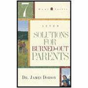 Seven Solutions for Burned-out Parents - Dr. James Dobson: 9781590523858