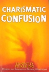 Charismatic Confusion - Ernest Pickering: 9781594024207