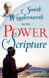 Smith Wigglesworth On The Power Of Scripture: 9781603740944
