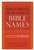 COMPLETE DICTIONARY OF BIBLE NAMES: 9781610361118