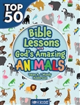 Top 50 Bible Lessons With God's Amazing Animals: 9781628629637