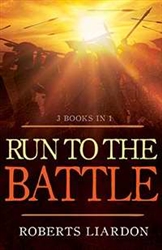 Run To The Battle (3 Books in 1) by Liardon: 9781629112237