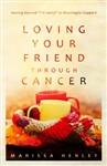 Loving Your Friend Through Cancer by Henley: 9781629953540