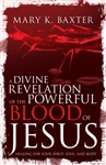 Divine Revelation Of The Powerful Blood Of Jesus by Baxter: 9781641232708