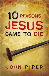 Tract-10 Reasons Jesus Came To Die (ESV): 9781682160022