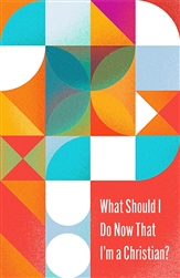 Tract-What Should I Do Now That I'm A Christian?: 9781682164563