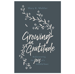 Growing In Gratitude by Mohler: 9781784982331