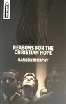 Reasons for the Christian Hope - Gannon Murphy: 9781845504663