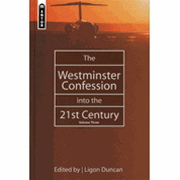 The Westminster Confession into the 21st Century: Volume 3 - Ligon Duncan: 9781857929928