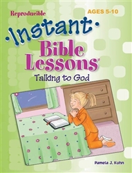 Instant Bible Lessons For Ages 5-10: Talking To God: 9781885358271