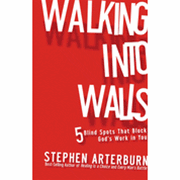 Walking into Walls: 5 Blind Spots That Block God's Work in You - Stephen Arterburn: 9781936034505