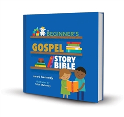 The Beginner's Gospel Story Bible by J. Kennedy: 9781945270048
