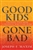 Good Kids Gone Bad by Maxim: 9798887691329