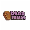 100% Soft Dead Inside Enamel Pin