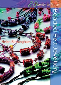 Twenty to Make - Beaded Felt Jewellery - Helen Birmingham