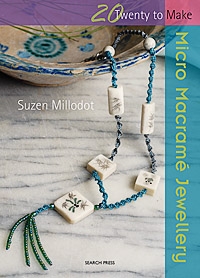 Twenty to Make - Micro Macrame Jewellery - Suzen Millodot