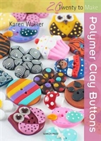 Twenty to Make - Polymer Clay Buttons - Karen Walker