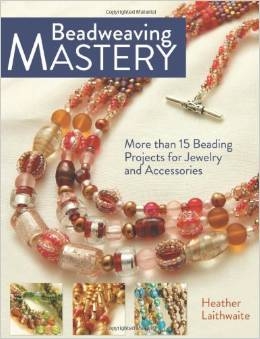 Beadweaving Mastery - More than 15 Beading Projects for Jewelry and accessories