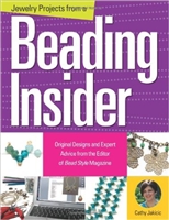 Jewelry Projects from a Beading Insider, Original Designs and Expert Advice from the Editor of BeadStyle Magazine - Cathy Lakicic