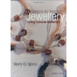 Designs for Beaded Jewellery Using Natural Materials - Maria Di Spirito