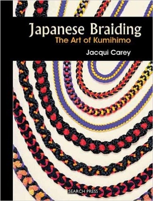 Japanese Braiding, The Art of Kumihimo - Jacqui Carey