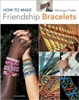 How to Make Friendship Bracelets - Veronique Follet