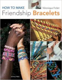 How to Make Friendship Bracelets - Veronique Follet