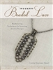 Modern Beaded Lace: Beadweaving Techniques for Stunning Jewelry Designs - Cynthia Newomer Daniel