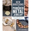 New Directions in Punched Metal Jewelry - 20 Clever Easy and Stamped Projects - Aisha Formanski