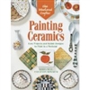 Painting Ceramics - Easy Projects & Stylish designs to Paint in a Weekend - Moira Neal and Lynda Howarth
