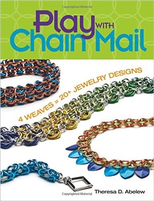 Play With Chain Mail: 4 Weaves = 20+ Jewelry Designs - Theresa D Abelew