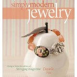 Simply Modern Jewelry - Designs from the Editor of Stringing Magazine, Danielle Fox