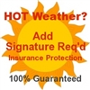 Hot Weather? Temps over 100F? Then Request 'Signature Req'd Insurance'