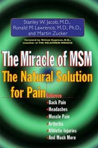 The Miracle of MSM: The Natural Solution for Pain (hardcover)
