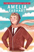 The Extraordinary Life of Amelia Earhart