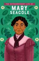 The Extraordinary Life of Mary Seacole