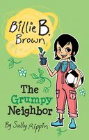 Billie B. Brown The Grumpy Neighbor