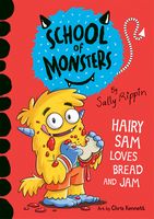 Hairy Sam Loves Bread and Jam (School of Monsters)