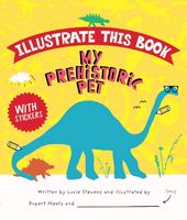 My Prehistoric Pet (Illustrate This Book)