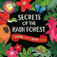 Secrets of the Rain Forest (Shine-A-Light)