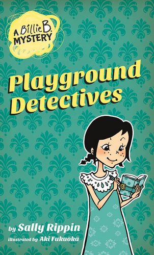 Playground Detectives (Billie B. Mysteries Book 3)